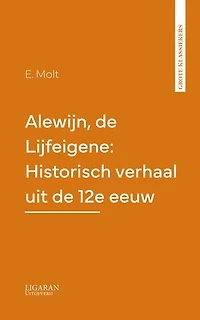 Alewijn, de Lijfeigene: Historisch verhaal uit de 12e eeuw
