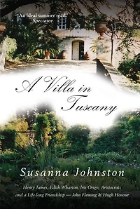 a Villa Tuscany: Writers, Aristocrats and Life with Hugh Honour John Fleming