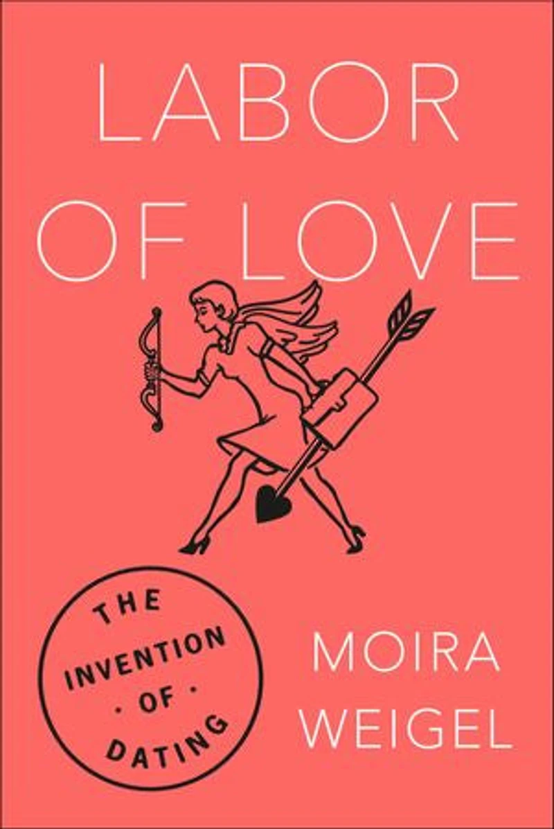 Labor Of Love: The Invention Dating