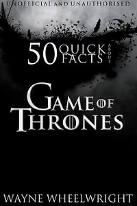 50 Quick Facts About Game of Thrones
