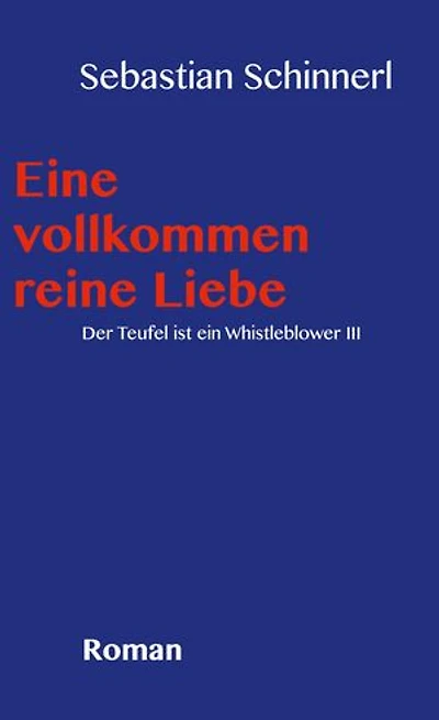 Eine vollkommen reine Liebe: Der Teufel ist ein Whistleblower Bd 3