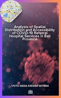 Analysis of Spatial Distribution and Accessibility of COVID-19 Referral Hospital Services in Bali Province