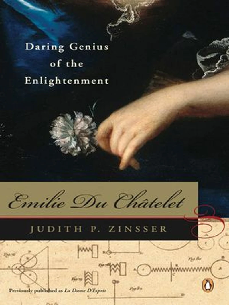 Emilie Du Chatelet: Daring Genius Of The Enlightenment
