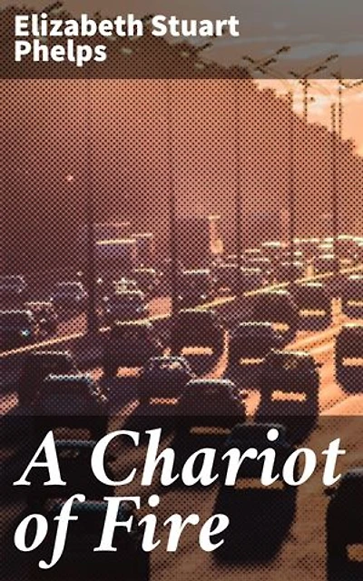 A Chariot of Fire: A Tale of Defiance and Dreams in 19th Century America