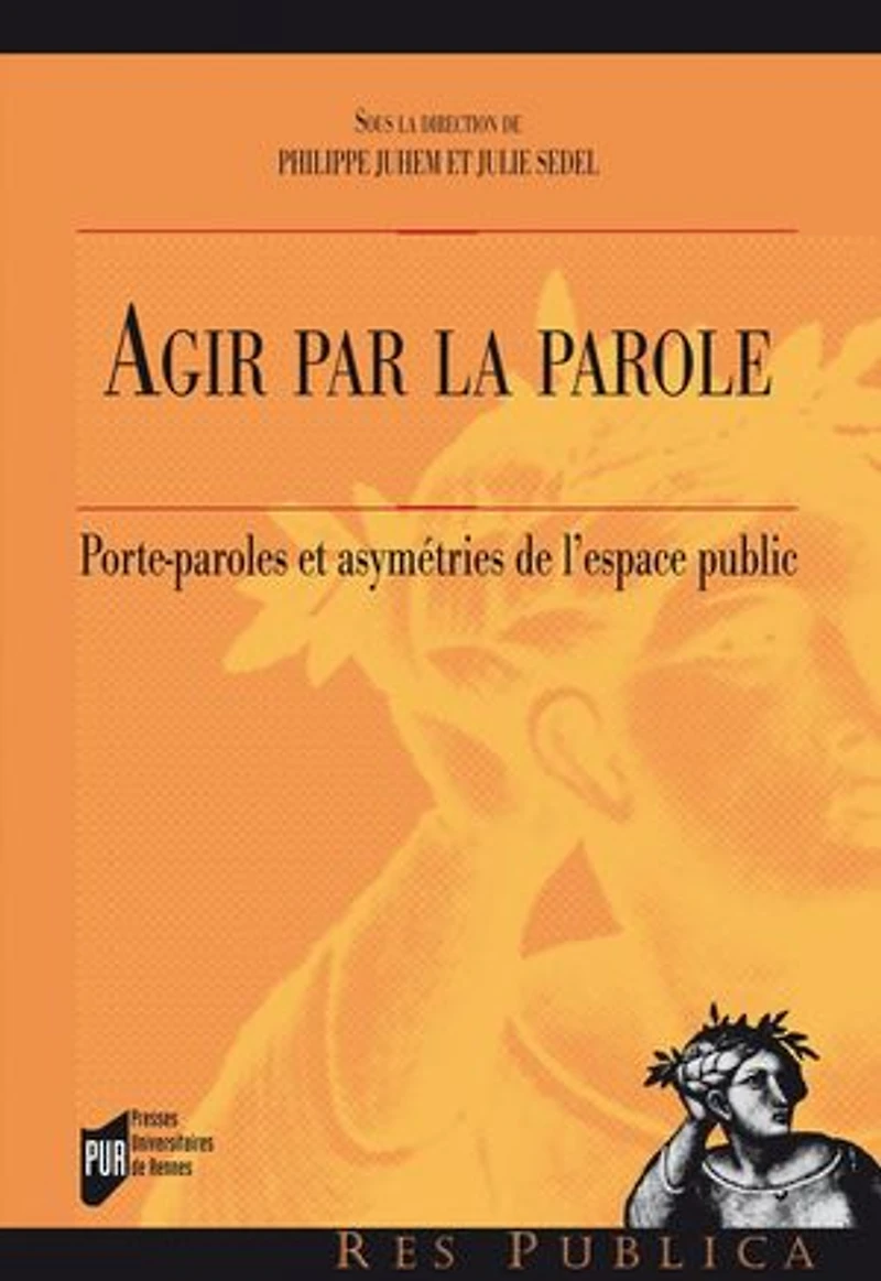 Agir par la parole: porte-paroles et asymétries de l'espace public