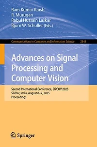 Advances on Signal Processing and Computer Vision: Second International Conference, SIPCOV 2025, Silchar, India, August 8-9, Proceedings