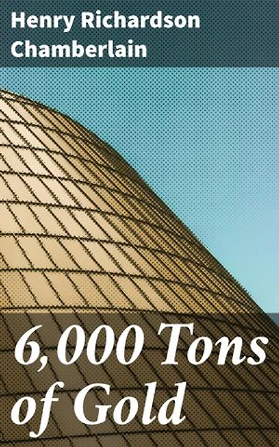 6,000 Tons of Gold: A Cold War Thriller of Espionage, Deceit, and International Intrigue