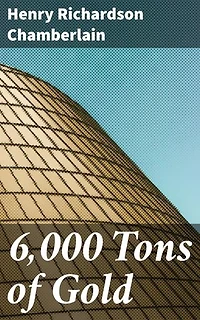 6,000 Tons of Gold: A Cold War Thriller of Espionage, Deceit, and International Intrigue