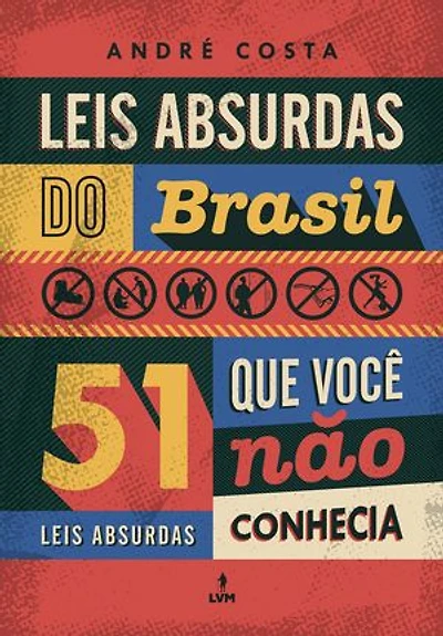 Leis absurdas do Brasil: 51 leis absurdas que você não conhecia