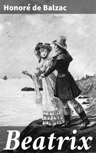 Beatrix: Love, Jealousy, and Intrigue in 19th Century France