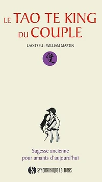 Le Tao Te King du couple: Sagesse ancienne pour amants d'aujourd'hui