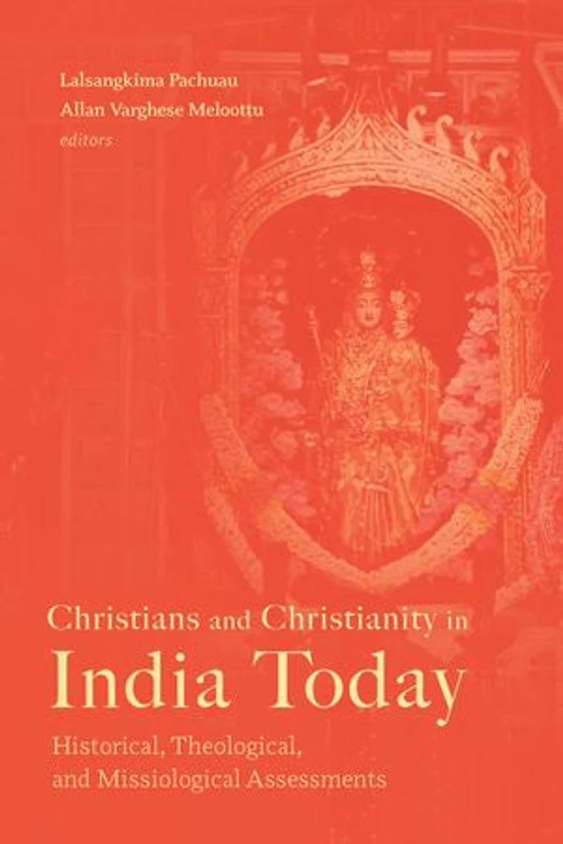 Christians and Christianity India Today: Historical, Theological, Missiological Assessments