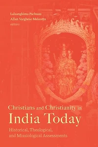 Christians and Christianity India Today: Historical, Theological, Missiological Assessments