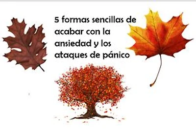 5 formas sencillas de acabar con la ansiedad y los ataques de pánico