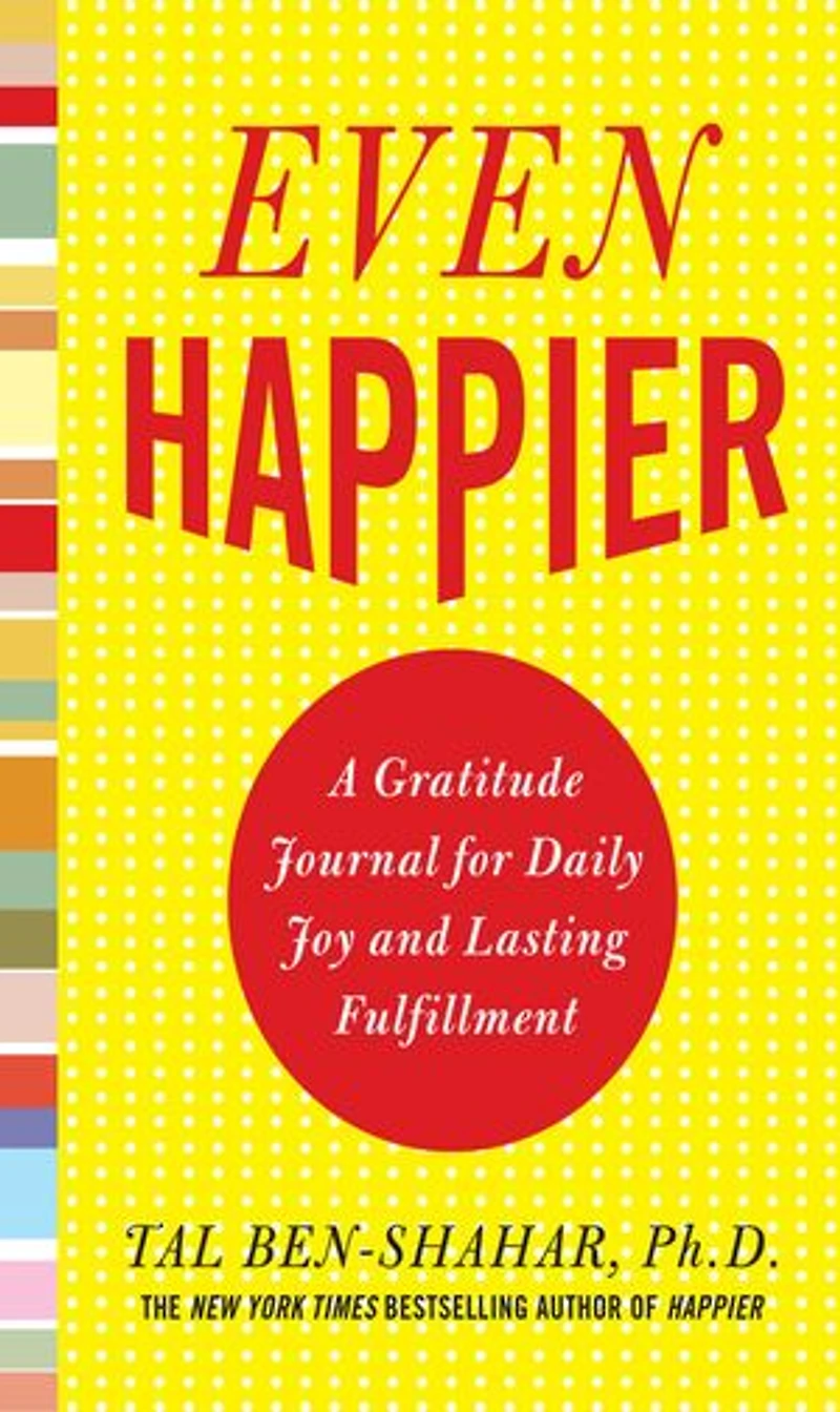 Even Happier: A Gratitude Journal for Daily Joy and Lasting Fulfillment: Fulfillment