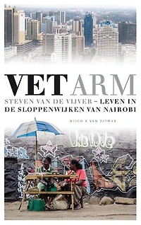 Vet arm: leven in de sloppenwijken van Nairobi