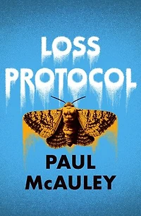 Loss Protocol: A mesmerising ecological thriller from 'one of Britain's best SF writers' (The Guardian)