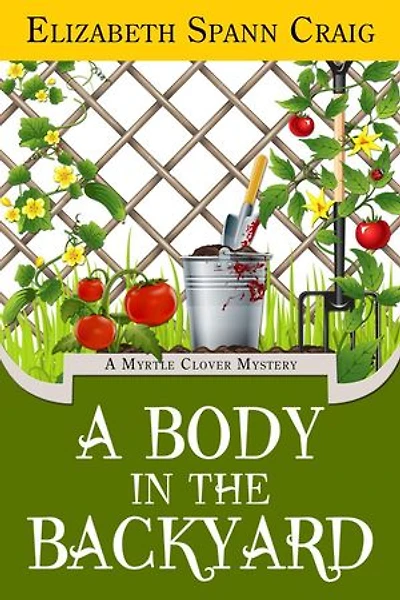 A Body in the Backyard: A Myrtle Clover Cozy Mystery, #4