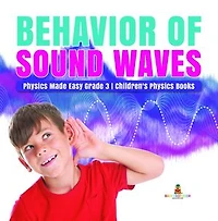 Behavior of Sound Waves | Physics Made Easy Grade 3 | Children's Physics Books