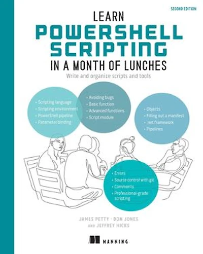 Learn PowerShell Scripting a Month of Lunches, Second Edition: Write and organize scripts tools