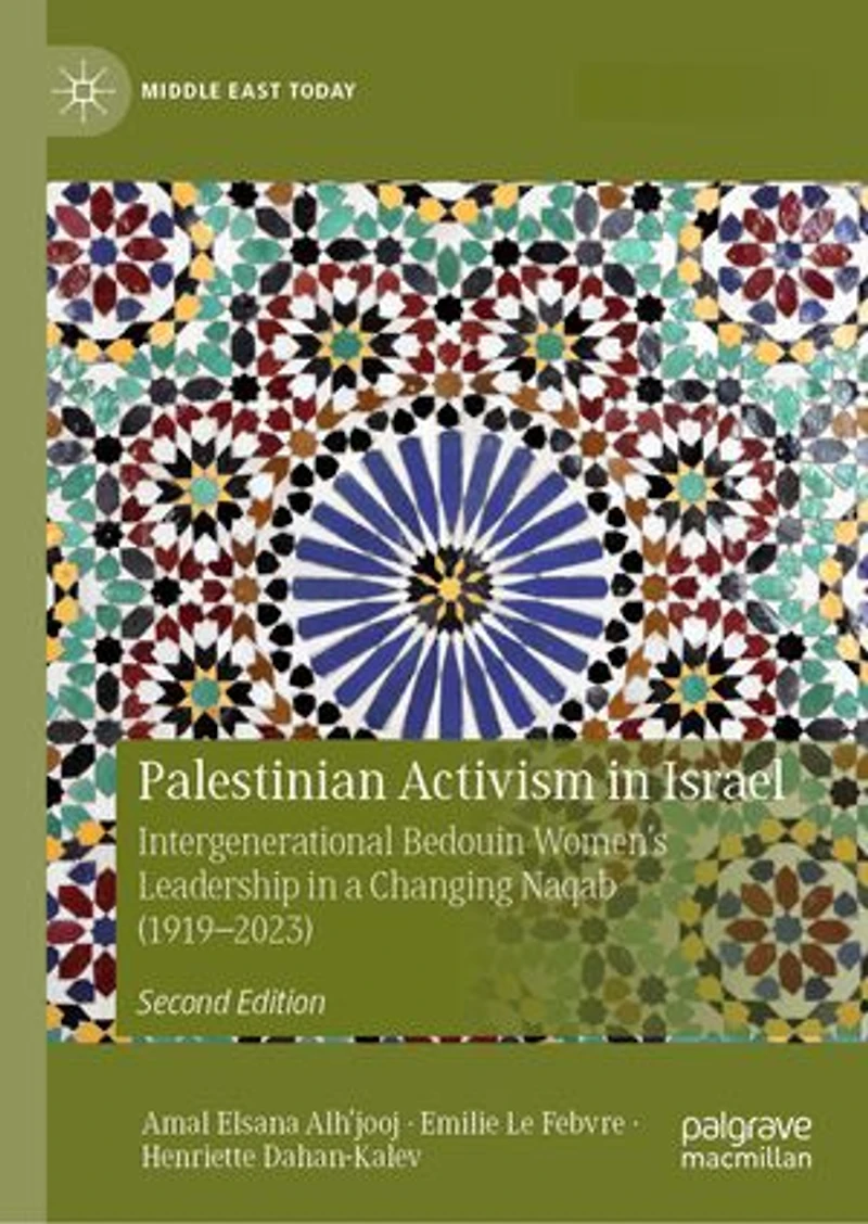 Palestinian Activism Israel: Intergenerational Bedouin Women's Leadership a Changing Naqab (1919-2023)