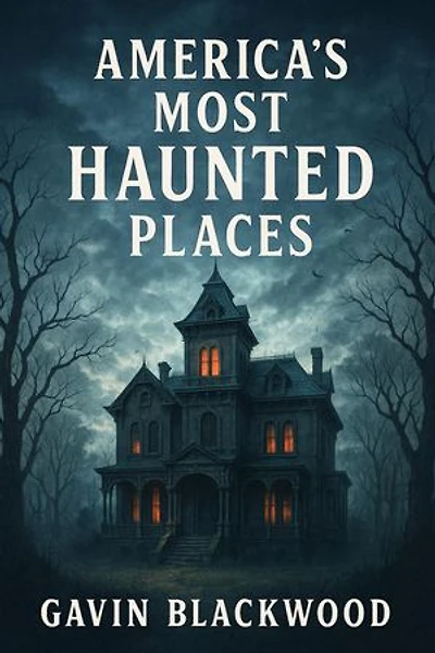 America's Most Haunted Places
