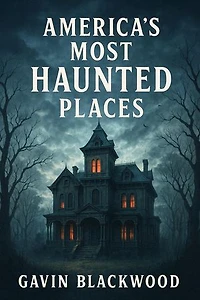 America's Most Haunted Places