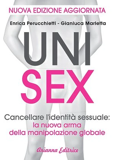 Unisex: Cancellare l'identità sessuale:la nuova arma della manipolazione globale