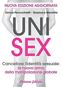 Unisex: Cancellare l'identità sessuale:la nuova arma della manipolazione globale