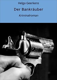 Der Bankräuber: Kriminalroman