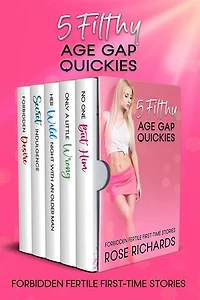5 Filthy Age Gap Quickies: Forbidden Fertile First-Time Stories: Spicy Romantic Age Gap Collection, #1