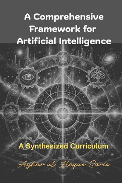 A Comprehensive Framework for Artificial Intelligence: A Synthesized Curriculum