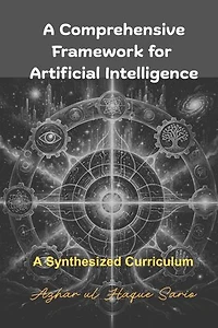A Comprehensive Framework for Artificial Intelligence: A Synthesized Curriculum
