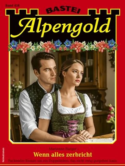 Alpengold 458: Wenn alles zerbricht