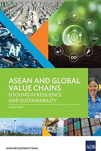 ASEAN and Global Value Chains: Locking Resilience Sustainability