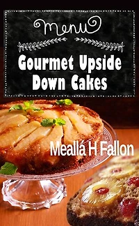 Gourmet Upside Down Cakes