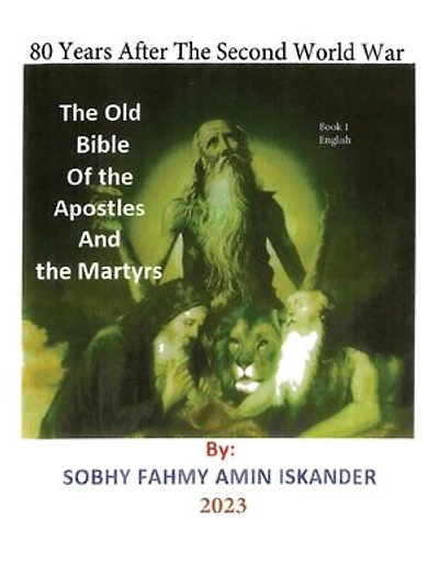 80 Years After the Second World War: The Old Bible Of the Apostles and the Martyrs: Book 1: English
