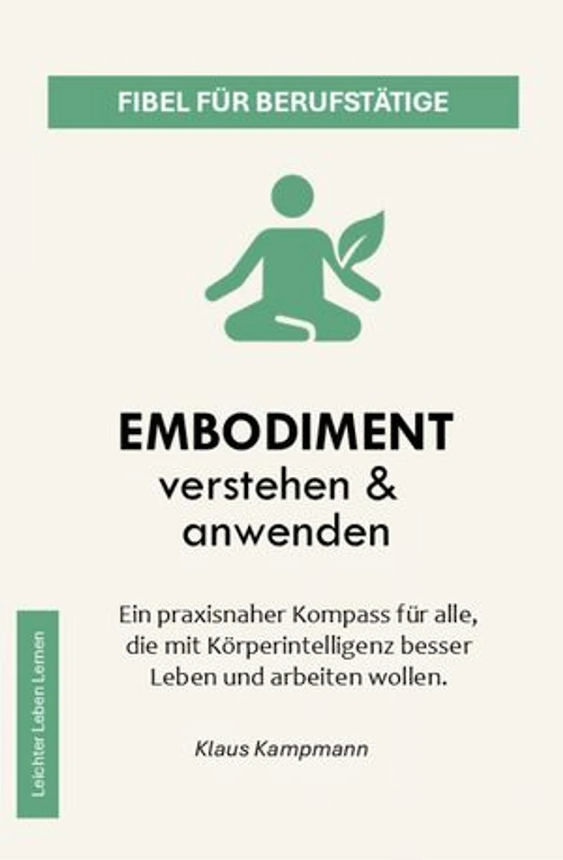 Embodiment verstehen & anwenden: Fibel für Berufstätige