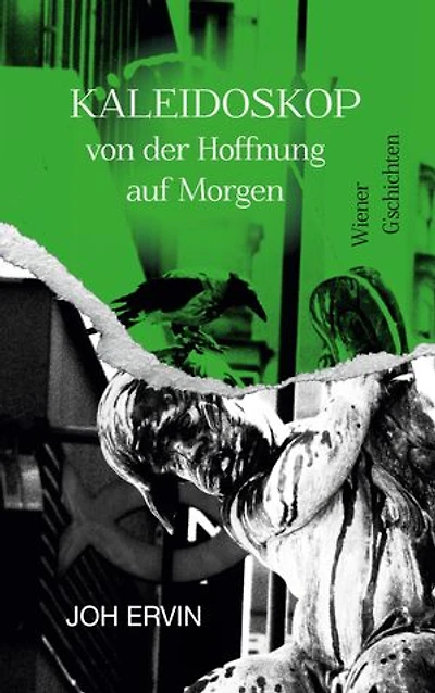 Kaleidoskop ... von der Hoffnung auf Morgen: Wiener G'schichten. Ein gesellschaftskritischer Kriminalroman