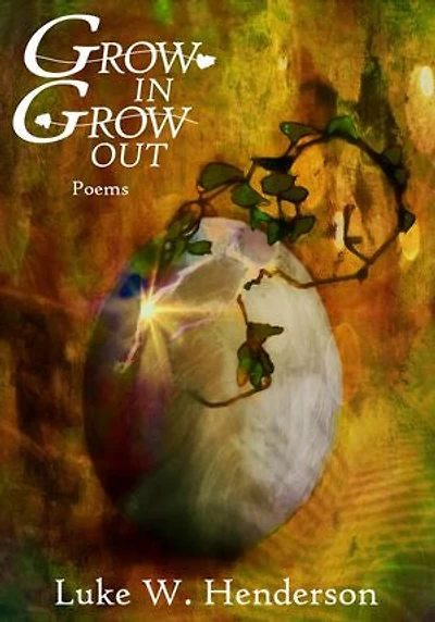 Grow In Grow Out: Poems