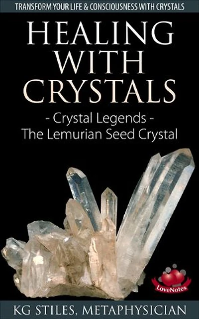 Healing with Crystals - Crystal Legends - The Lemurian Seed Crystals: Energy Healing