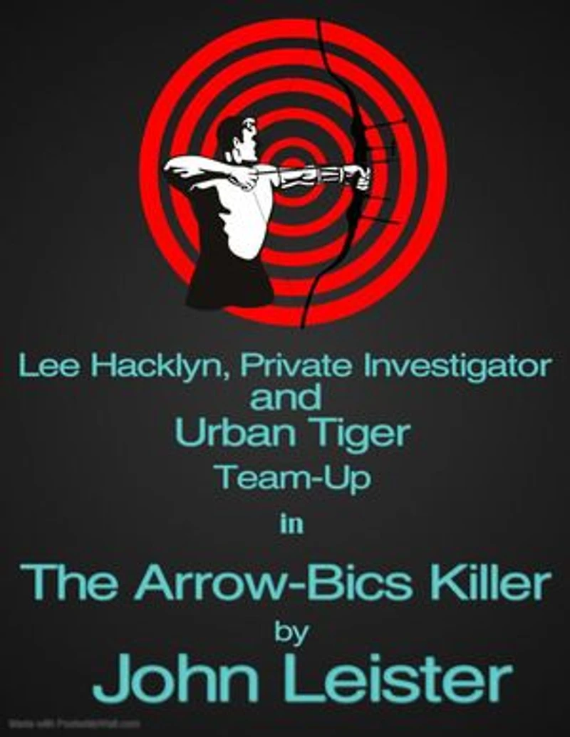 Lee Hacklyn, Private Investigator and Urban Tiger Team-Up in The Arrow-Bics Killer: Lee Hacklyn, Private Investigator and Urban Tiger Team-Up