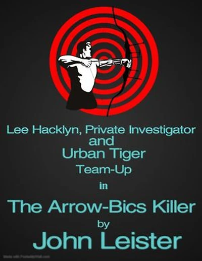 Lee Hacklyn, Private Investigator and Urban Tiger Team-Up in The Arrow-Bics Killer: Lee Hacklyn, Private Investigator and Urban Tiger Team-Up