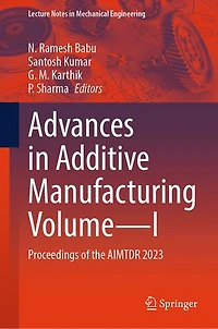 Advances Additive Manufacturing Volume-I: Proceedings of the AIMTDR 2023