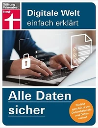 Alle Daten sicher - Das Handbuch für die Praxis, von Festplatte & Backups bis zur Cloud: Perfekt geschützt vor Datendiebstahl und Datenverlust