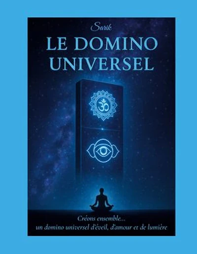 Le Domino Universel: Créons ensemble... un domino universel d'éveil, d'amour et de lumière.
