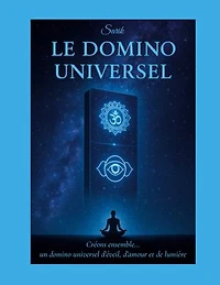 Le Domino Universel: Créons ensemble... un domino universel d'éveil, d'amour et de lumière.