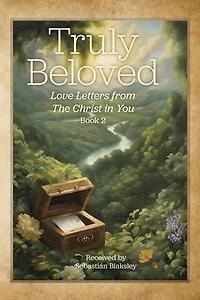 Truly Beloved: Love Letters from the Christ in You