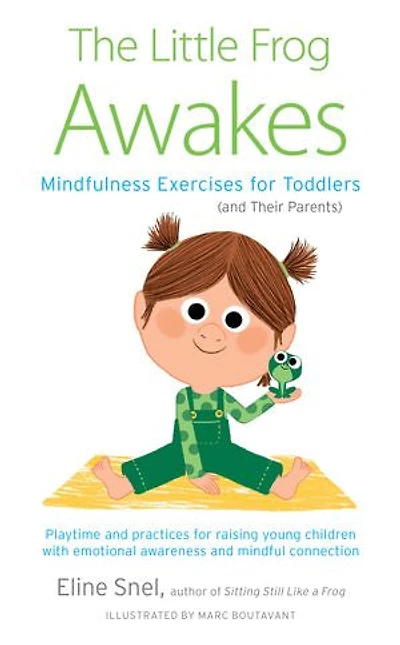 The Little Frog Awakes: Mindfulness Exercises For Toddlers (and Their Parents)