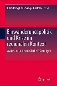 Einwanderungspolitik und Krise im regionalen Kontext: Asiatische und europäische Erfahrungen